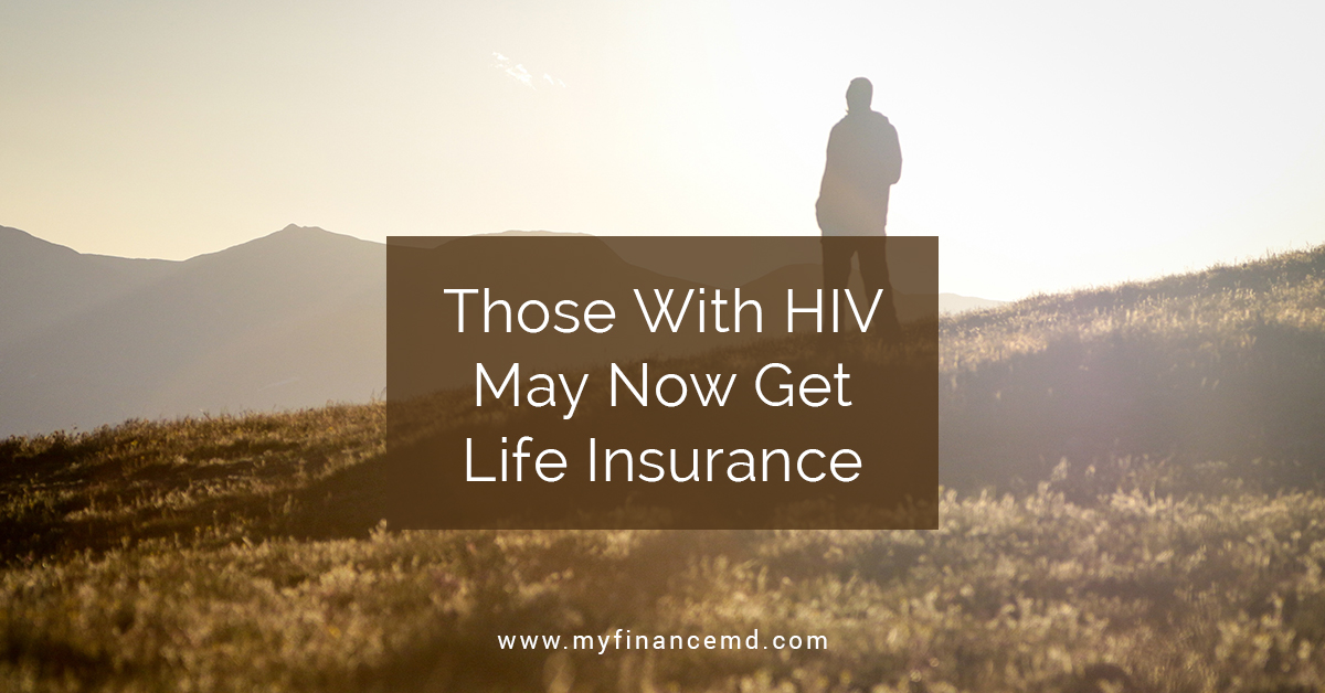 Those With HIV May Now Get Life Insurance My Finance MD